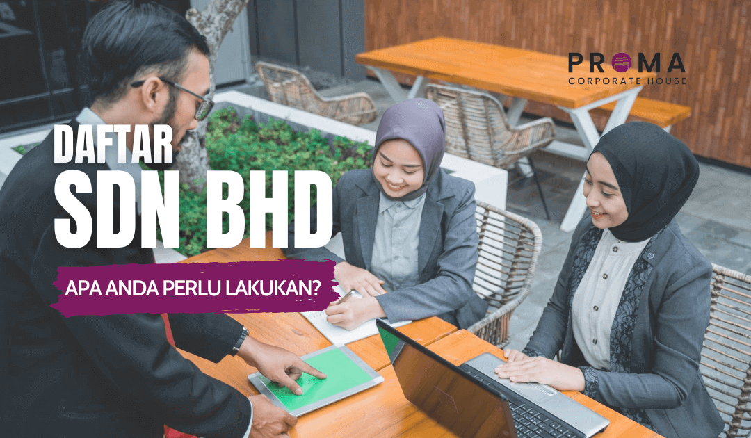 Daftar Sdn Bhd – Apa Anda Perlu Lakukan?